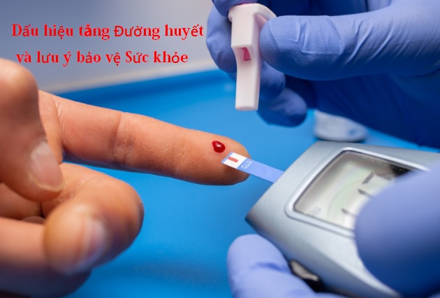 Dấu hiệu tăng đường huyết, lưu ý để bảo vệ sức khỏe