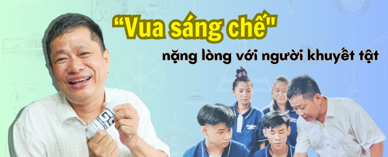 Quảng Nam  Vua sáng chế nặng lòng với người khuyết tật