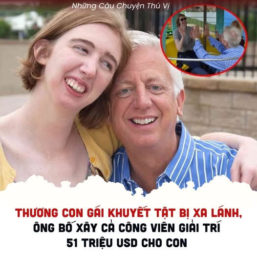 Người cha bán hết tài sản để xây công viên không chỉ cho con gái khuyết tật
