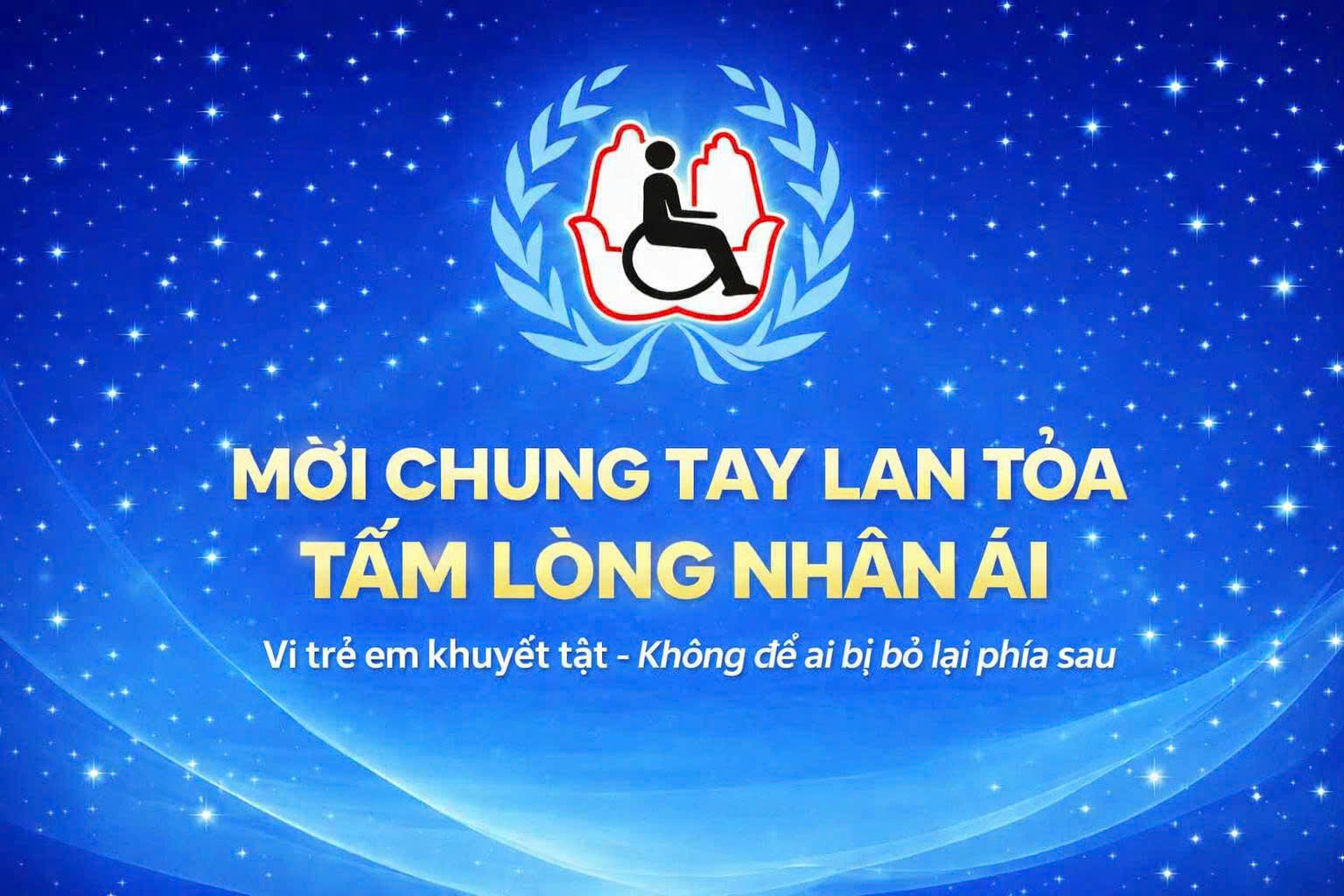 Mời chung tay lan tỏa Tấm lòng Nhân ái - Vì trẻ em khuyết tật