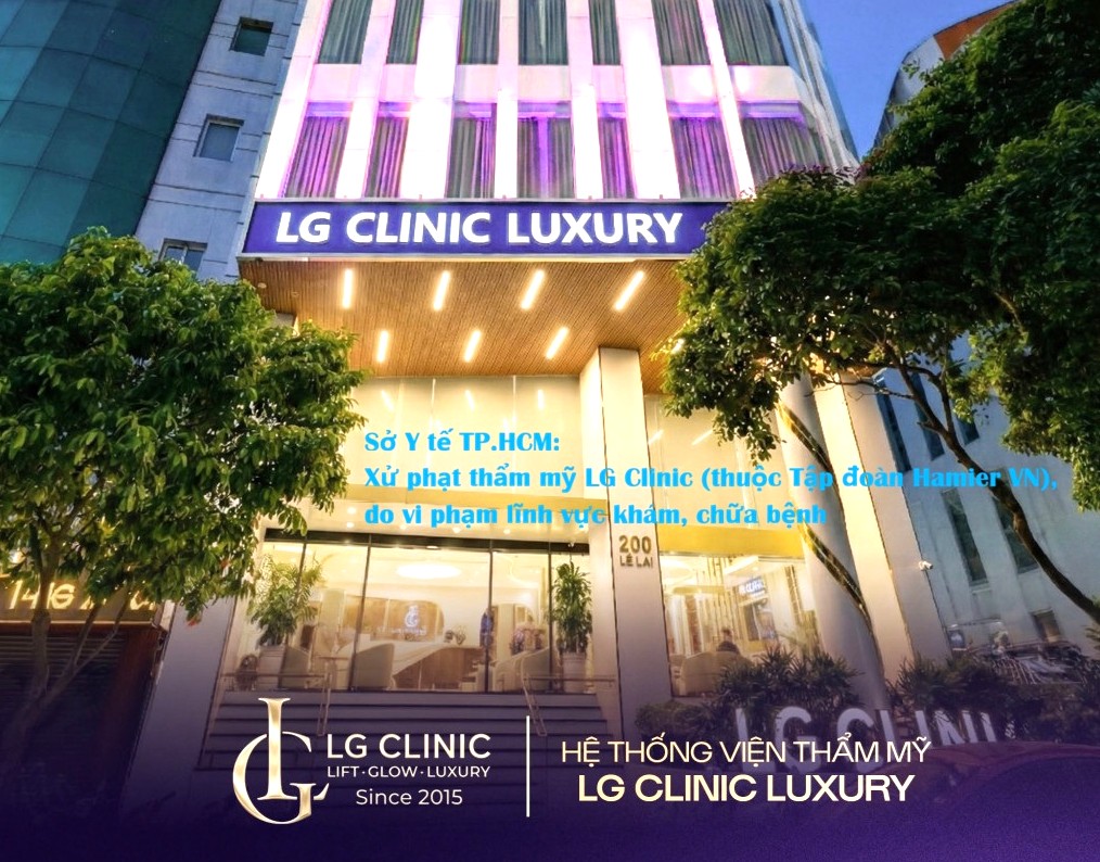 Sở Y tế TP HCM Xử phạt cơ sở thẩm mỹ LG Clinic Tập đoàn Hamier VN 86 triệu đồng, do vi phạm hoạt động khám chữa bệnh