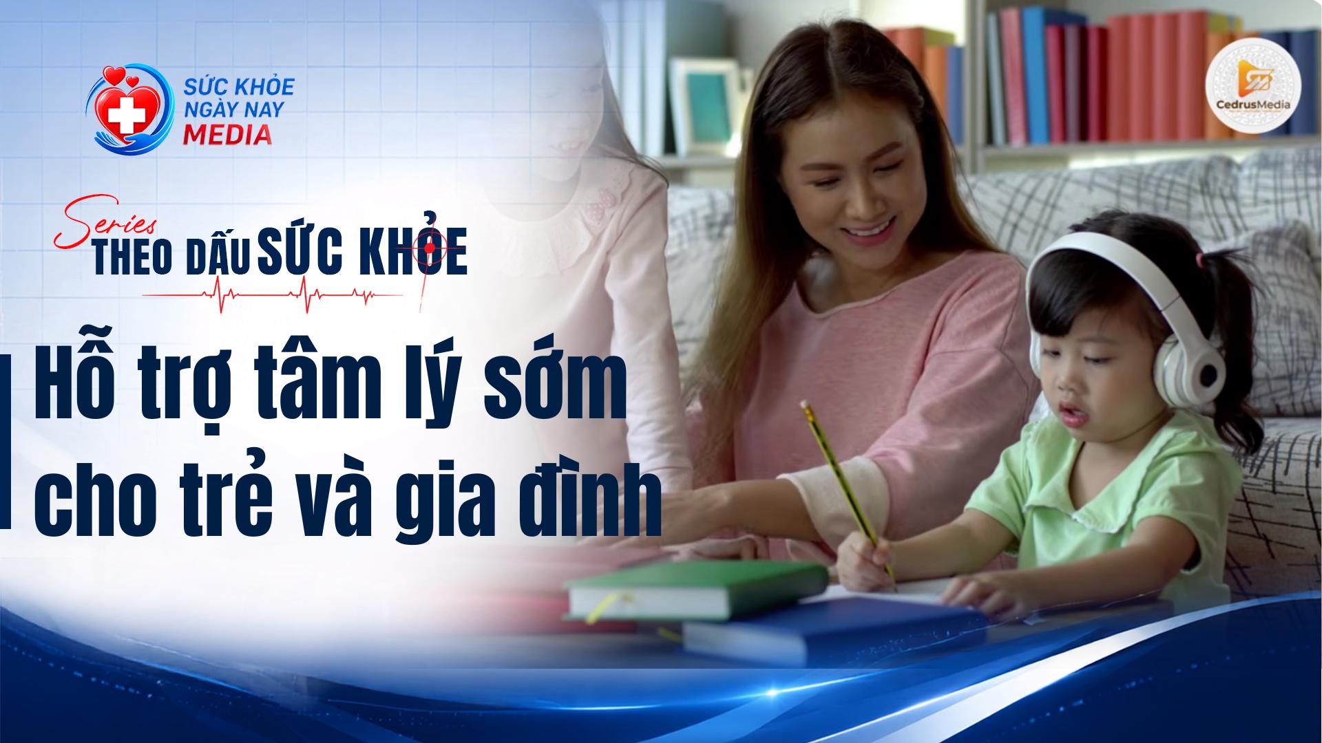 Xu hướng hỗ trợ tâm lý sớm cho trẻ và gia đình
