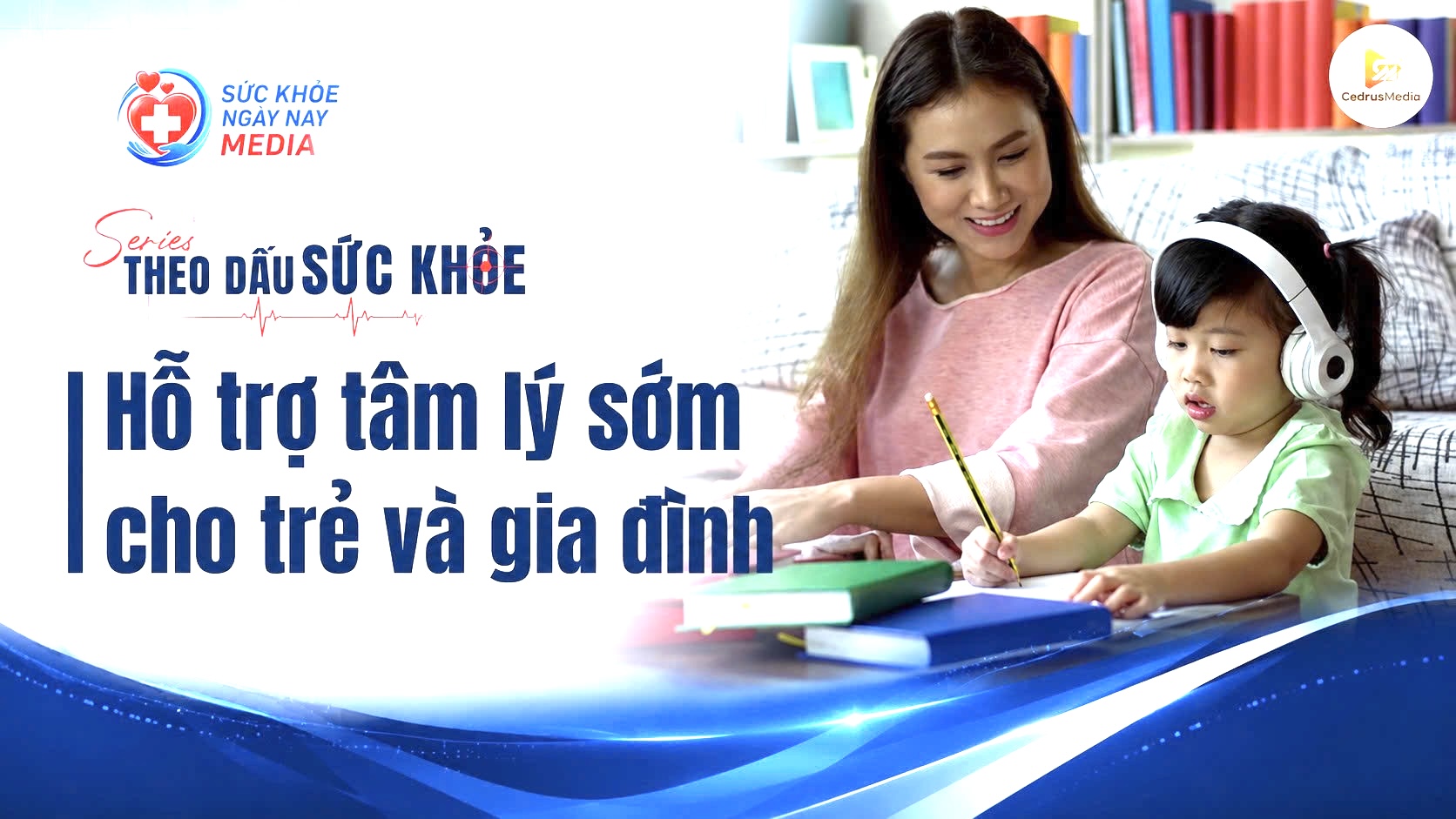 Xu hướng hỗ trợ tâm lý sớm cho trẻ và gia đình