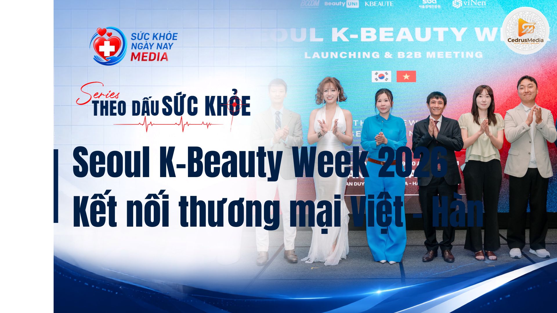 Seoul K-Beauty Week 2026 Mở rộng kết nối thương mại mỹ phẩm Hàn Quốc – Việt Nam