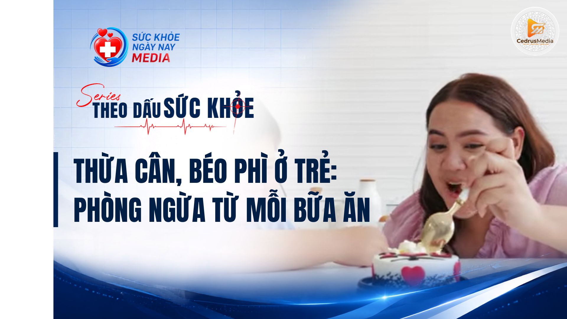 Thừa cân, béo phì ở trẻ Phòng ngừa từ mỗi bữa ăn