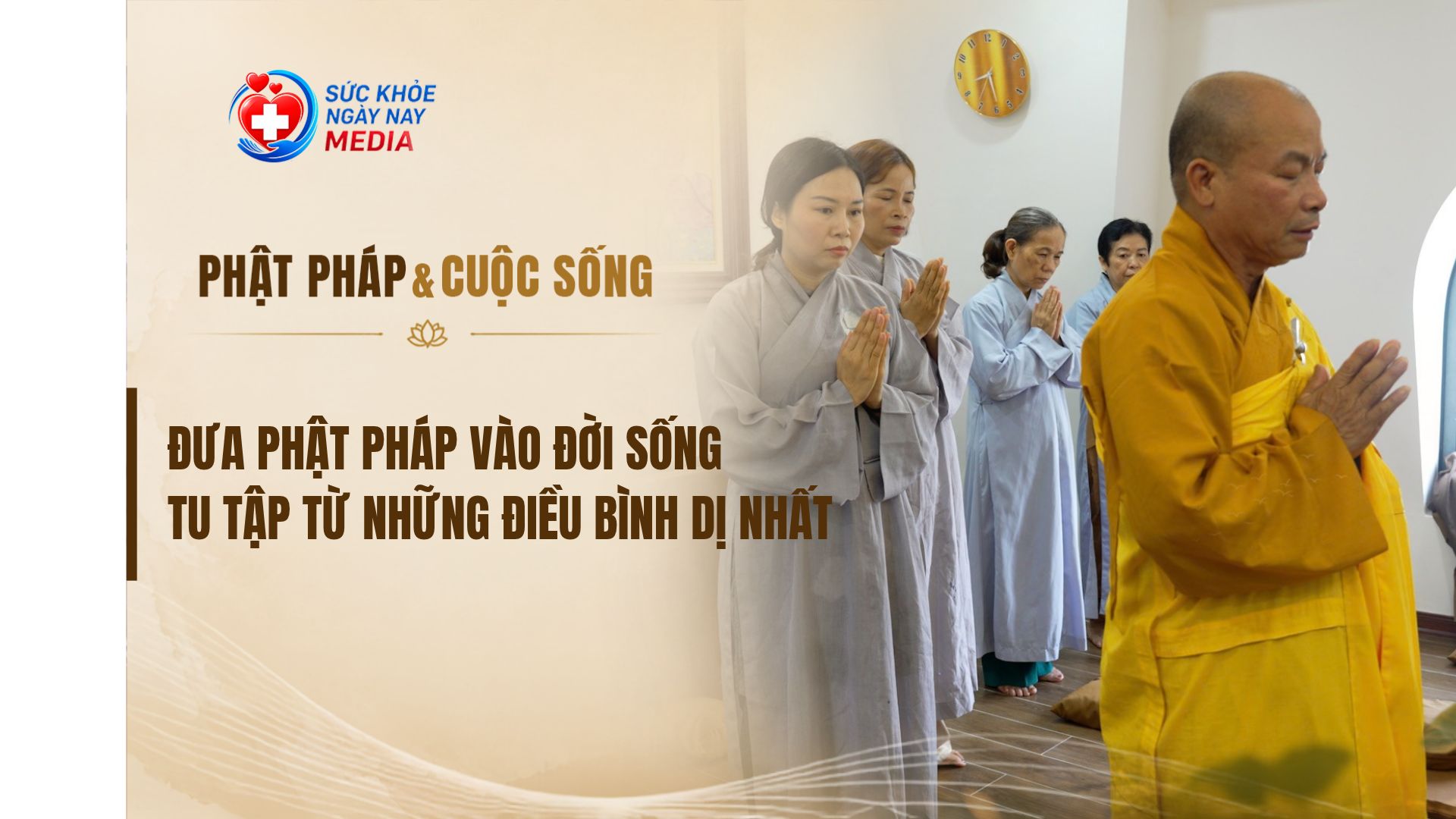 Đưa Phật pháp vào đời sống từ những điều bình dị nhất