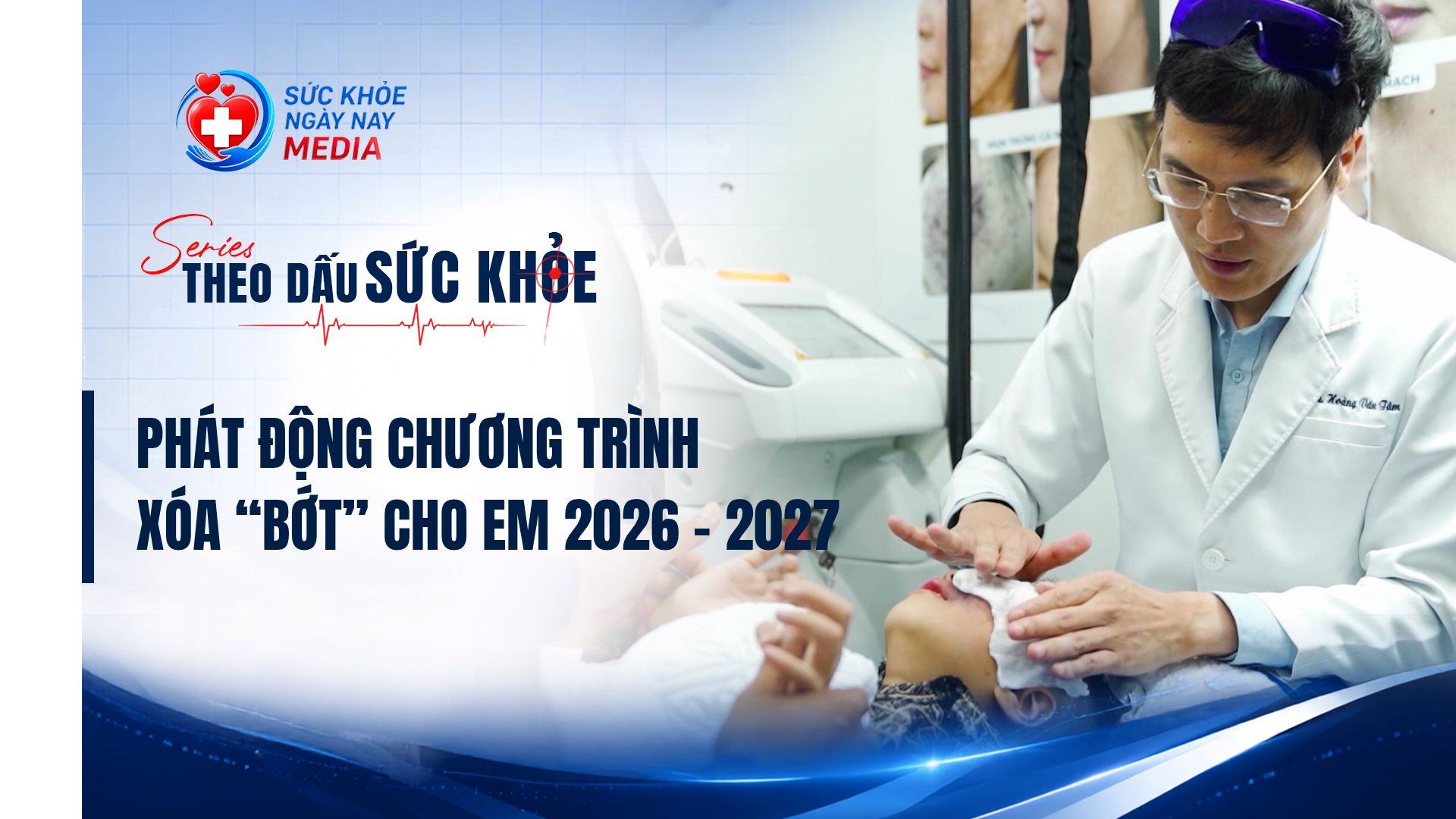 Phát động chương trình xóa Bớt cho em 2026-2027, hỗ trợ trẻ em và người bệnh khó khăn